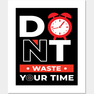 Don t Waste Your Time Posters and Art